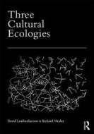 Three Cultural Ecologies di David Leatherbarrow, Richard Wesley edito da Taylor & Francis Ltd