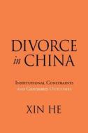 Divorce In China di Xin He edito da New York University Press
