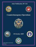 Joint Publication Jp 3-24 Counterinsurgency Operations 05 October 2009 di United States Government Us Army edito da Createspace