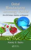 Global Manufacturing Technology Transfer di Adedeji B. Badiru edito da CRC Press