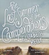 The Last Summer of the Camperdowns di Elizabeth Kelly edito da Blackstone Audiobooks