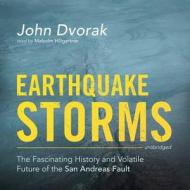 Earthquake Storms: The Fascinating History and Volatile Future of the San Andreas Fault di John Dvorak edito da Blackstone Audiobooks