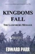 Kingdoms Fall - The Laxenburg Message di Edward Parr edito da Createspace Independent Publishing Platform