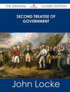 Second Treatise of Government - The Original Classic Edition di John Locke edito da Emereo Classics
