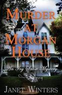 Murder at Morgan House: An Ivy Snow Mystery di Janet Winters edito da Createspace