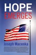 Hope Emerges di Joseph Macenka edito da Createspace