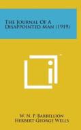 The Journal of a Disappointed Man (1919) di W. N. P. Barbellion edito da Literary Licensing, LLC