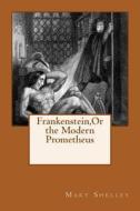 Frankenstein, or the Modern Prometheus di Mary Shelley edito da Createspace