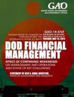 Dod Financial Management: Effect of Continuing Weaknesses on Management and Operations and Status of Key Challenges di United States Government Accountability edito da Createspace