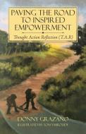 Paving the Road to Inspired Empowerment di Donny Grazano edito da Balboa Press