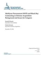 Multiyear Procurement (Myp) and Block Buy Contracting in Defense Acquisition: Background and Issues for Congress di Congressional Research Service edito da Createspace