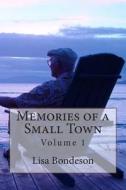 Memories of a Small Town di Lisa Bondeson edito da Createspace