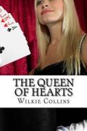 The Queen of Hearts di Wilkie Collins edito da Createspace