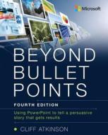 Beyond Bullet Points di Cliff Atkinson edito da Microsoft Press