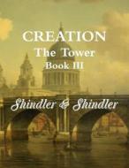 Creation: The Tower: Book III di Nigel Shindler, Max Shindler edito da Createspace