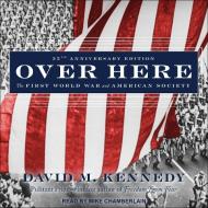Over Here: The First World War and American Society di David M. Kennedy edito da Tantor Audio