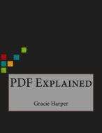 PDF Explained di Gracie N. Harper edito da Createspace