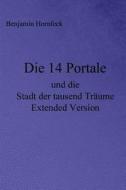 Die 14 Portale Und Die Stadt Der Tausend Traume Extended Version di Benjamin Hornfeck edito da Createspace