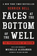 Faces at the Bottom of the Well: The Permanence of Racism di Derrick Bell edito da BASIC BOOKS