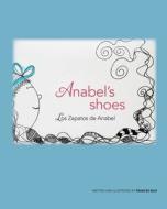 Anabel's Shoes / Los Zapatos de Anabel di Frances Ruiz edito da Createspace Independent Publishing Platform