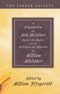 A Disputation on Holy Scripture: Against the Papists, Especially Bellarmine and Stapleton di William Whitaker edito da WIPF & STOCK PUBL