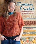 The Tunisian Crochet di Dora Ohrenstein edito da Interweave Press Inc