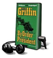 By Order of the President [With Earbuds] di W. E. B. Griffin edito da Findaway World