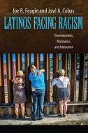 Latinos Facing Racism di Joe R. Feagin, Jose A. Cobas edito da Taylor & Francis Ltd