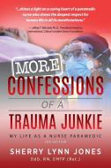 More Confessions of a Trauma Junkie di Sherry Lynn Jones edito da Modern History Press