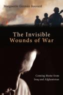 The Invisible Wounds of War: Coming Home from Iraq and Afghanistan di Marguerite Guzman Bouvard edito da PROMETHEUS BOOKS