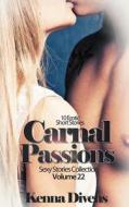 Carnal Passions: 10 Erotic Short Stories di Kenna Divens edito da Xplicit Press
