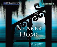 Nearer Home di Joy Castro edito da Dreamscape Media