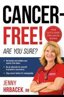 Cancer-Free!: Are You Sure? di Jenny Hrbacek edito da SILOAM PR