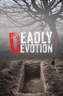 Deadly Devotion di Kathleen L. Boaz edito da Page Publishing Inc