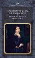 The Portrait of a Lady, The Reverberator & Madame de Mauves di Henry James edito da PRINCE CLASSICS
