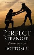 Perfect Stranger from Top To Bottom!!! di Harold Arthur Morgan edito da XULON PR