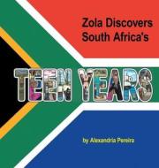 Zola Discovers South Africa's Teen Years di Alexandria Pereira edito da Authorhouse