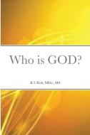 Who Is God? di MS MDIV Rich edito da Lulu.com