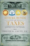 Ebook Stocks, Bonds & Taxes di Phillip B. Chute edito da Phillip B. Chute