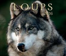 Loups 2016 di Firefly Books edito da Firefly Books