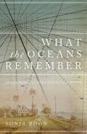 What the Oceans Remember: Searching for Belonging and Home di Sonja Boon edito da WILFRID LAURIER UNIV PR