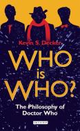 Who Is Who?: The Philosophy of Doctor Who di Kevin S. Decker edito da BLOOMSBURY 3PL