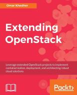 Extending OpenStack di Omar Khedher edito da Packt Publishing