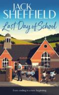 Last Day Of School di Jack Sheffield edito da Transworld Publishers Ltd
