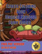 Stress Coloring Book (Magical Kingdom - Fairy Homes) di James Manning edito da Elige Cogniscere