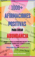 1000+ Afirmaciones Positivas Para Crear Abundancia di Fernandez Jose Pablo Fernandez edito da Duccio Manfredi
