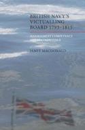 The British Navy`s Victualling Board, 1793-1815 - Management Competence and Incompetence di Janet Macdonald edito da Boydell Press