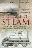 A Brief History of the Age of Steam di Thomas Crump edito da Little, Brown Book Group