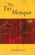 The Far Mosque di Kazim Ali edito da ALICE JAMES BOOKS
