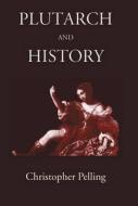 Plutarch And History di Christopher Pelling edito da Classical Press Of Wales